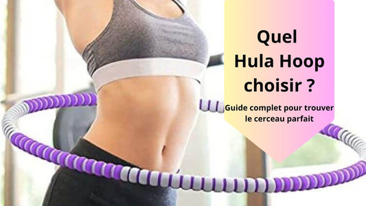 Quel Hula Hoop choisir ?